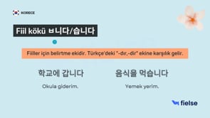 Fiil/Sıfat Kökü ㅂ니다/습니다 ve 에서 Eki