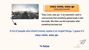 Business Expressions: Easy come, easy go