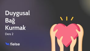 Duygusal Bağ Kurmak - İkinci Bölüm
